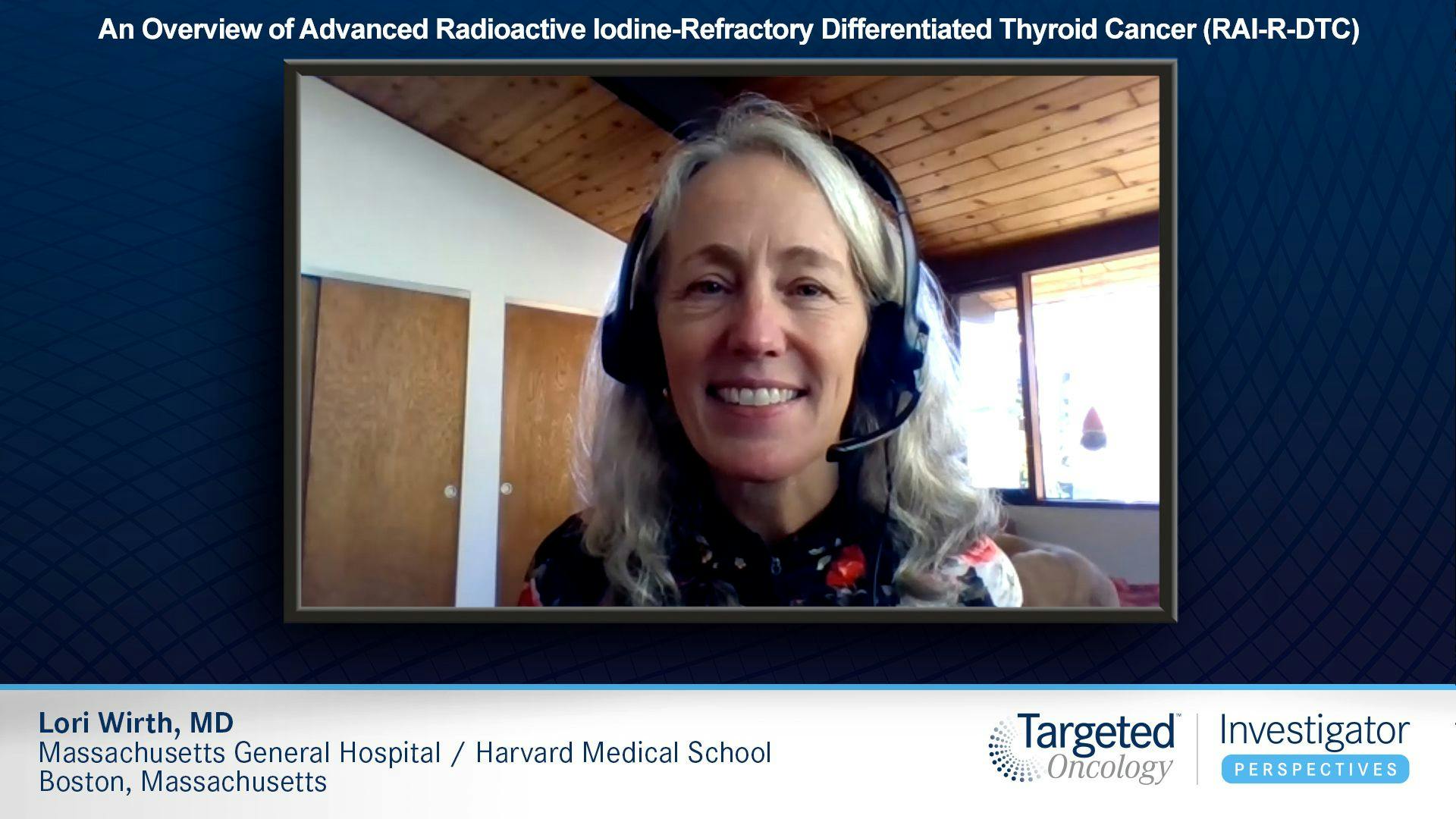 An Overview of Advanced Radioactive Iodine-Refractory Differentiated Thyroid Cancer (RAI-R-DTC)