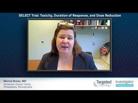 SELECT Trial: Toxicity, Duration of Response, and Dose Reduction