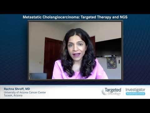 Metastatic Cholangiocarcinoma: Targeted Therapy and NGS